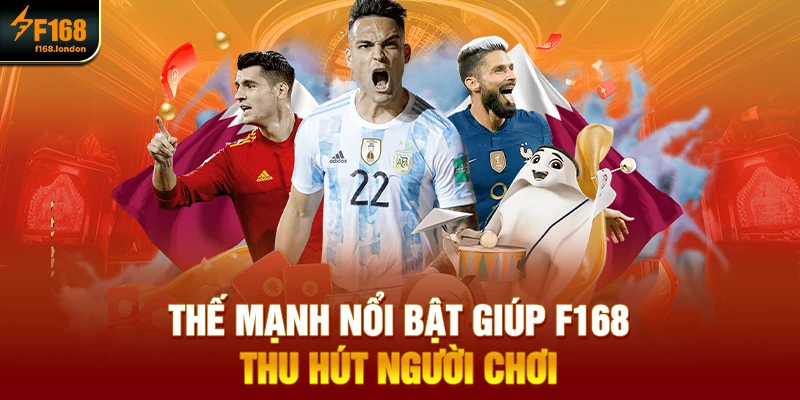 Thế mạnh nổi bật giúp F168 thu hút người chơi