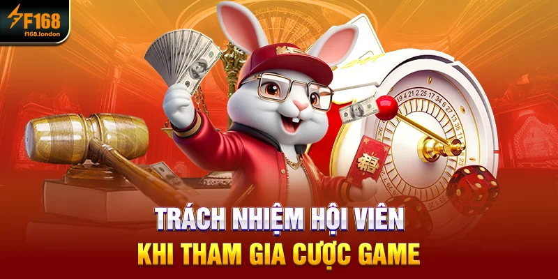 Trách nhiệm hội viên khi tham gia cược game