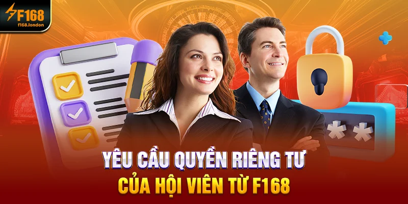 Yêu cầu quyền riêng tư của hội viên từ F168