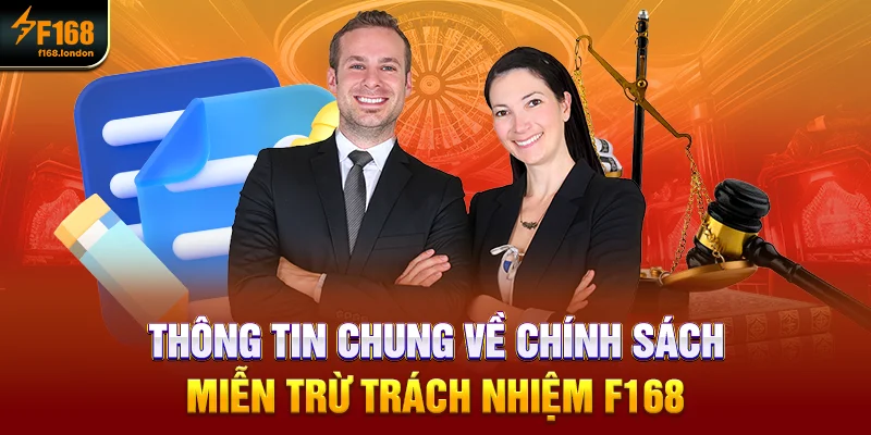 Thông tin chung về chính sách miễn trừ trách nhiệm F168